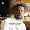 Chuka Royalty - What Do I Do (Sidelmann & Northland Remix) - Single